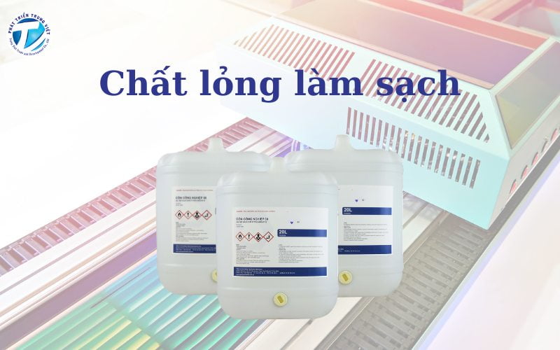 Chất lỏng làm sạch vật liệu, loại bỏ bụi bẩn, dấu vân tay...